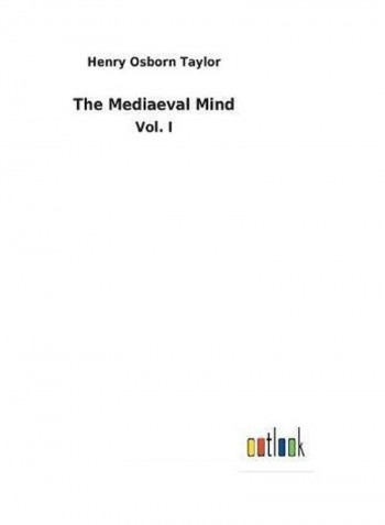 The Mediaeval Mind Vol. I Hardcover English by Henry Osborn Taylor
