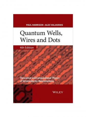 Quantum Wells, Wires And Dots: Theoretical And Computational Physics Of Semiconductor Nanostructures Hardcover