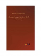 The Plant-Lore And Garden-Craft Of Shakespeare Hardcover English by Henry Nicholson Ellacombe - 2019