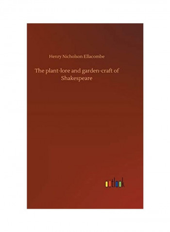The Plant-Lore And Garden-Craft Of Shakespeare Hardcover English by Henry Nicholson Ellacombe - 2019