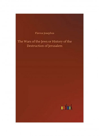The Wars of the Jews or History of the Destruction of Jerusalem Hardcover English by Flavius Josephus