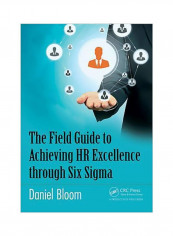 The Field Guide To Achieving HR Excellence Through Six Sigma Paperback English by Daniel Bloom - 09 Apr 2016