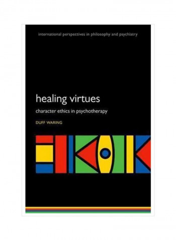 Healing Virtues: Character Ethics In Psychotherapy Paperback