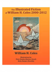 The Illustrated Fiction of William H. Coles 2000-2012 Paperback English by William H. Coles