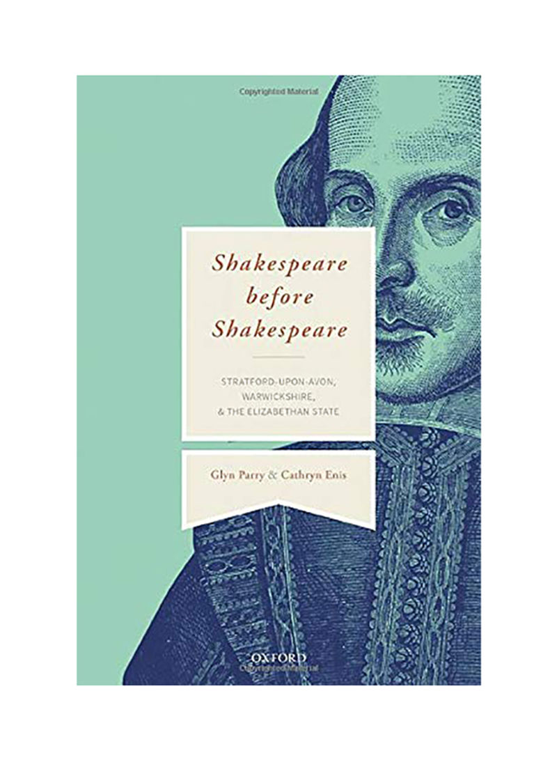 Shakespeare Before Shakespeare: Stratford-Upon-Avon, Warwickshire, And The Elizabethan State Hardcover