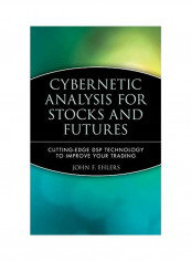 Cybernetic Analysis for Stocks and Futures: Cutting-Edge DSP Technology to Improve Your Trading Hardcover