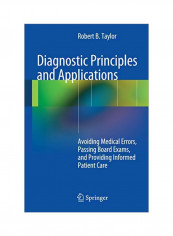 Diagnostic Principles And Applications: Avoiding Medical Errors, Passing Board Exams, And Providing Informed Patient Care Paperback