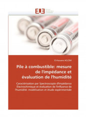 Pile A Combustible: Mesure De L'Impedance Et Evaluation De L'Humidite Paperback