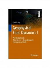 Geophysical Fluid Dynamics I: An Introduction To Atmosphere-Ocean Dynamics Homogeneous Fluids Hardcover