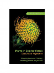 Plants In Science Fiction: Speculative Vegetation Hardcover