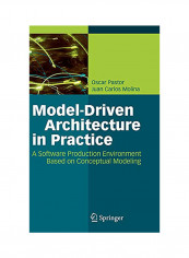 Model-Driven Architecture In Practice: A Software Production Environment Based On Conceptual Modeling Hardcover