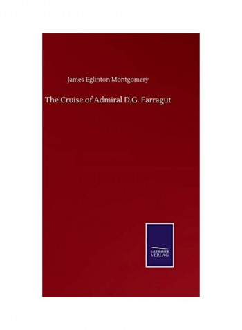 The Cruise Of Admiral D.G. Farragut Hardcover English by James Eglinton Montgomery - 2020