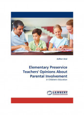 Elementary Preservice Teachers' Opinions About Parental Involvement Paperback English by Aslihan Unal reviews Elementary Preservice Teachers' Opinions About Parental Involvement Paperback English by Aslihan Unal
