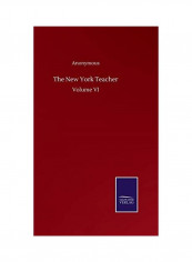 The New York Teacher: Volume VI Hardcover English by Anonymous - 2020