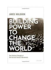 Building Power To Change The World Hardcover English by James Muldoon