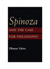 Spinoza And The Case For Philosophy Hardcover