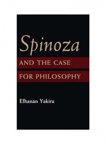 Spinoza And The Case For Philosophy Hardcover
