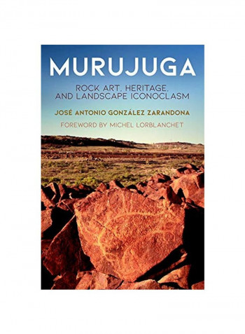 Murujuga: Rock Art Heritage And Landscape Iconoclasm Hardcover
