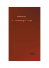 The Lake-Dwellings of Europe Hardcover English by Robert Munroe - 2020