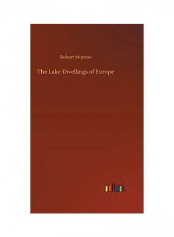 The Lake-Dwellings of Europe Hardcover English by Robert Munroe - 2020