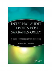 Internal Audit Reports Post Sarbanes-Oxley: A Guide To Process-Driven Reporting Hardcover