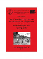 Pottery Manufacturing Processes: Reconstitution And Interpretation Paperback