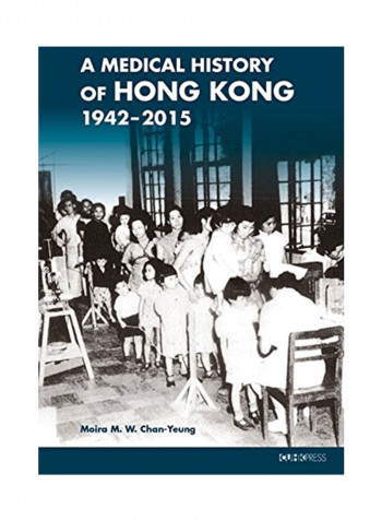 A Medical History Of Hong Kong: 1942-2015 Hardcover