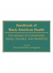 Handbook Of Black American Health: The Mosaic Of Conditions, Issues, Policies, And Prospects Hardcover English by Ivor Lensworth Livingston