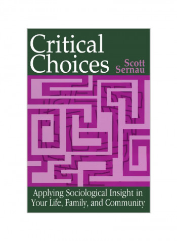 Critical Choices: Applying Sociological Insight in Your Life, Family, and Community Paperback