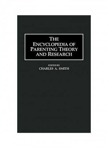The Encyclopedia Of Parenting Theory And Research Hardcover English by Charles A Smith