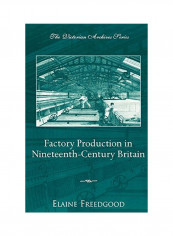 Factory Production In Nineteenth-Century Britain Paperback