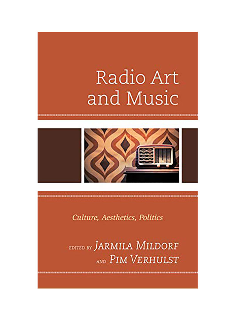 Radio Art and Music: Culture, Aesthetics, Politics Hardcover English by Jarmila Mildorf - 2020