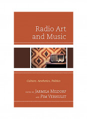 Radio Art and Music: Culture, Aesthetics, Politics Hardcover English by Jarmila Mildorf - 2020
