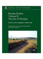 Boeotia Project, Volume II: The City of Thespiai: Survey at a Complex Urban Site Hardcover