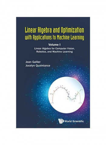 Linear Algebra And Optimization With Applications To Machine Learning: Volume 1 Paperback
