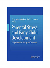 Parental Stress And Early Child Development: Adaptive And Maladaptive Outcomes Paperback reviews Parental Stress And Early Child Development: Adaptive And Maladaptive Outcomes Paperback