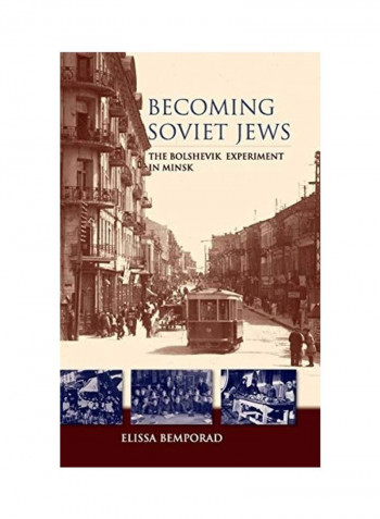 Becoming Soviet Jews: The Bolshevik Experiment In Minsk Hardcover