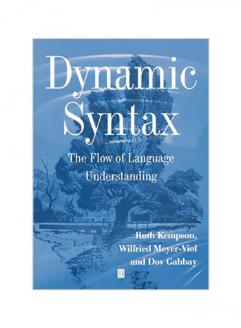 Dynamic Syntax: The Flow Of Language Understanding Paperback