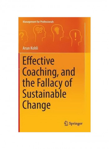 Effective Coaching, And The Fallacy Of Sustainable Change Hardcover