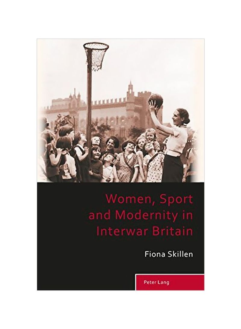 Women, Sport And Modernity In Interwar Britain Paperback