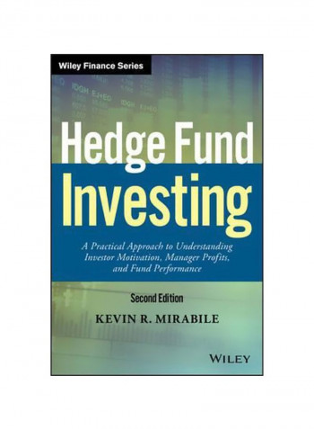 Hedge Fund Investing: A Practical Approach To Understanding Investor Motivation, Manager Profits, And Fund Performance Hardcover 2