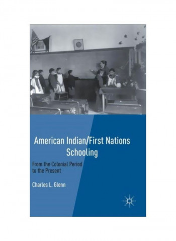 American Indian/First Nations Schooling: From The Colonial Period To The Present Hardcover