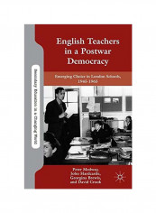 English Teachers In A Postwar Democracy: Emerging Choice In London Schools, 1945-1965 Hardcover reviews English Teachers In A Postwar Democracy: Emerging Choice In London Schools, 1945-1965 Hardcover