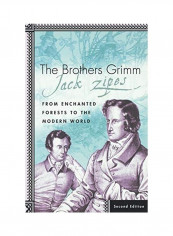 The Brothers Grimm: From Enchanted Forests To The Modern World 2e Paperback English by J. Zipes