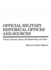 Official Military Historical Offices And Sources Hardcover English by Robin Higham - 2019