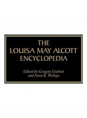 The Louisa May Alcott Encyclopedia Hardcover English by Gregory Eiselein