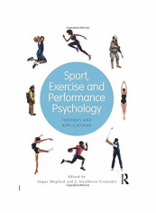 Sport, Exercise, And Performance Psychology: Theories And Applications Paperback