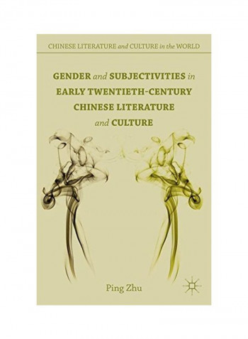 Gender And Subjectivities In Early Twentieth-Century Chinese Literature And Culture Hardcover