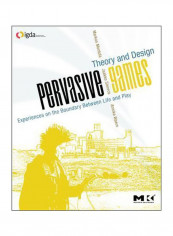 Pervasive Games: Theory And Design Paperback