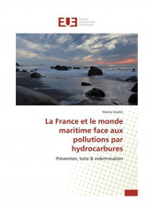 La France Et Le Monde Maritime Face Aux Pollutions Par Hydrocarbures Paperback